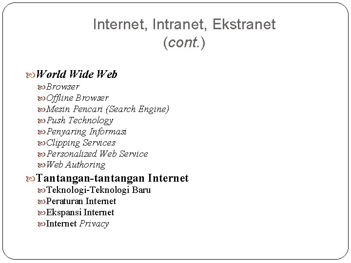 Internet, Intranet, Ekstranet (cont. ) World Wide Web Browser Offline Browser Mesin Pencari (Search