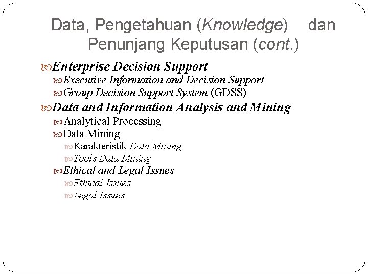 Data, Pengetahuan (Knowledge) dan Penunjang Keputusan (cont. ) Enterprise Decision Support Executive Information and