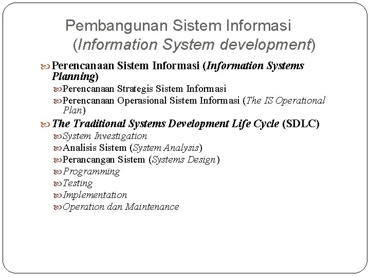 Pembangunan Sistem Informasi (Information System development) Perencanaan Sistem Informasi (Information Systems Planning) Perencanaan Strategis