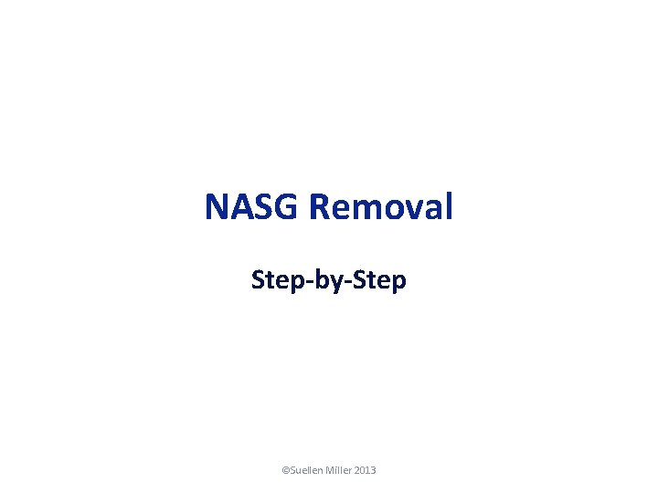 NASG Removal Step-by-Step ©Suellen Miller 2013 