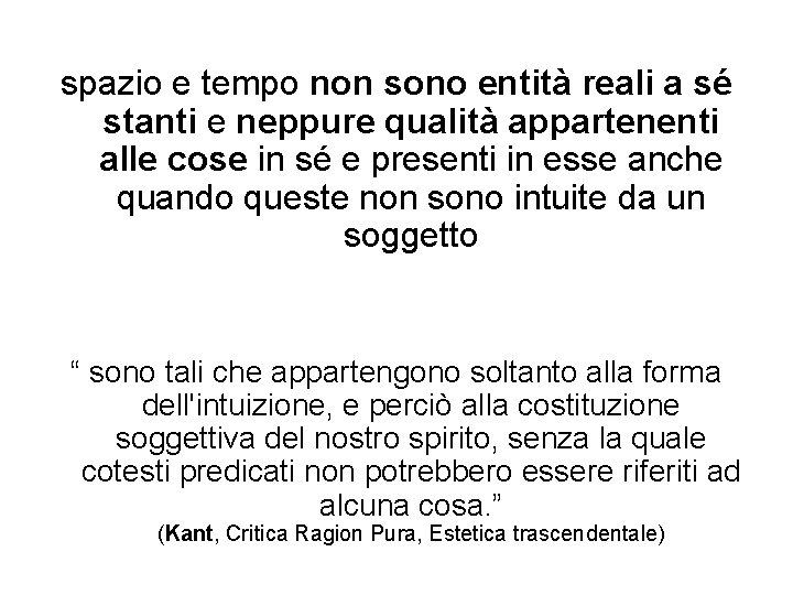 spazio e tempo non sono entità reali a sé stanti e neppure qualità appartenenti