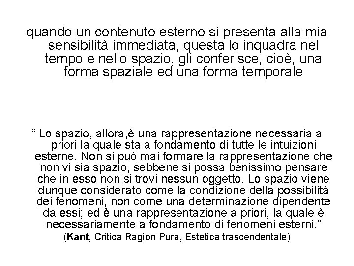 quando un contenuto esterno si presenta alla mia sensibilità immediata, questa lo inquadra nel