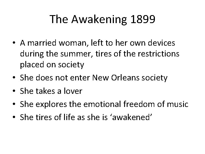 The Awakening 1899 • A married woman, left to her own devices during the The Awakening 1899 • A married woman, left to her own devices during the