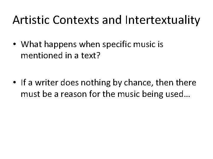 Artistic Contexts and Intertextuality • What happens when specific music is mentioned in a Artistic Contexts and Intertextuality • What happens when specific music is mentioned in a