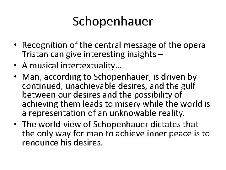 Schopenhauer • Recognition of the central message of the opera Tristan can give interesting Schopenhauer • Recognition of the central message of the opera Tristan can give interesting