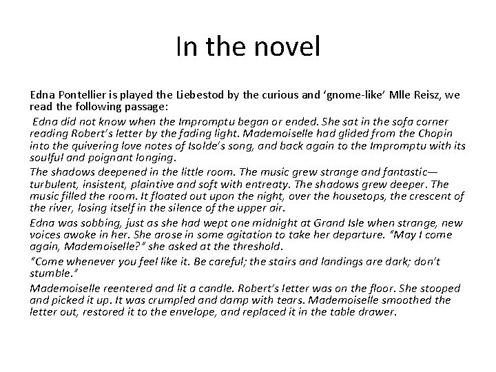 In the novel Edna Pontellier is played the Liebestod by the curious and ‘gnome-like’ In the novel Edna Pontellier is played the Liebestod by the curious and ‘gnome-like’