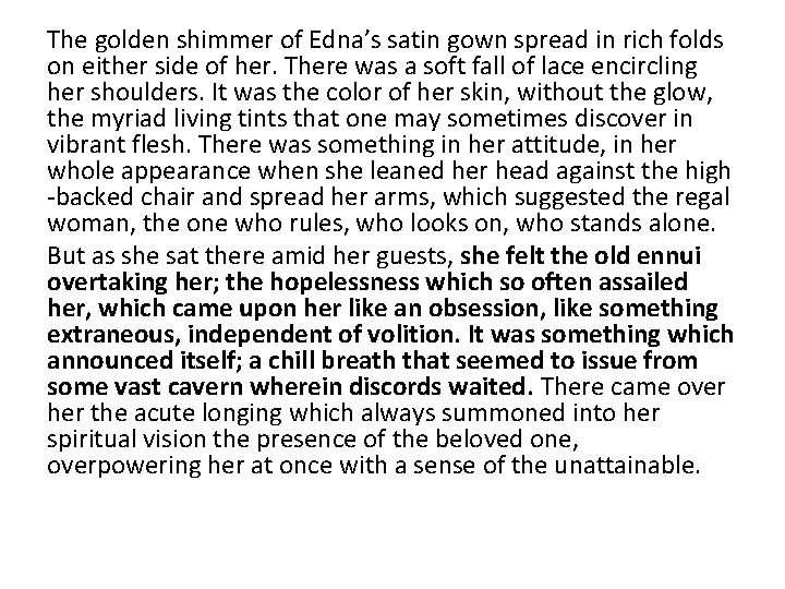 The golden shimmer of Edna’s satin gown spread in rich folds on either side The golden shimmer of Edna’s satin gown spread in rich folds on either side