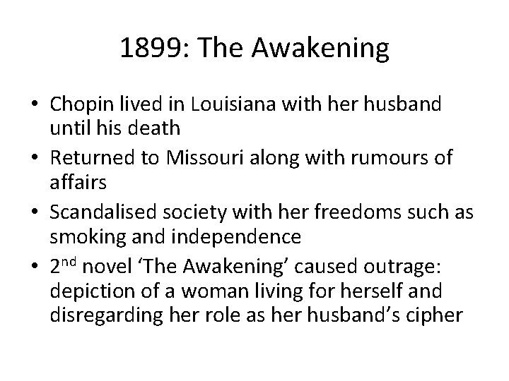 1899: The Awakening • Chopin lived in Louisiana with her husband until his death 1899: The Awakening • Chopin lived in Louisiana with her husband until his death
