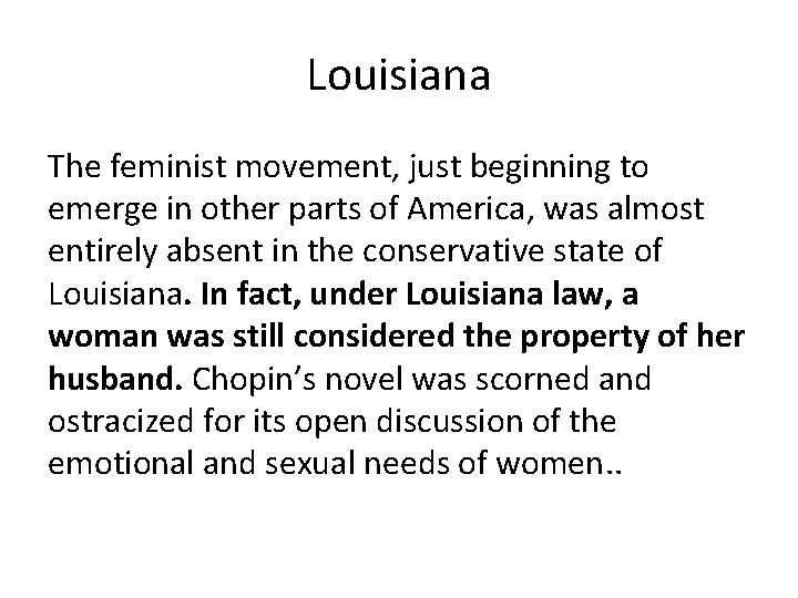 Louisiana The feminist movement, just beginning to emerge in other parts of America, was Louisiana The feminist movement, just beginning to emerge in other parts of America, was