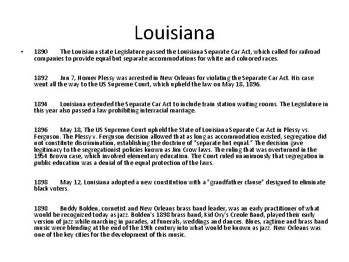 Louisiana • 1890 The Louisiana state Legislature passed the Louisiana Separate Car Act, which Louisiana • 1890 The Louisiana state Legislature passed the Louisiana Separate Car Act, which