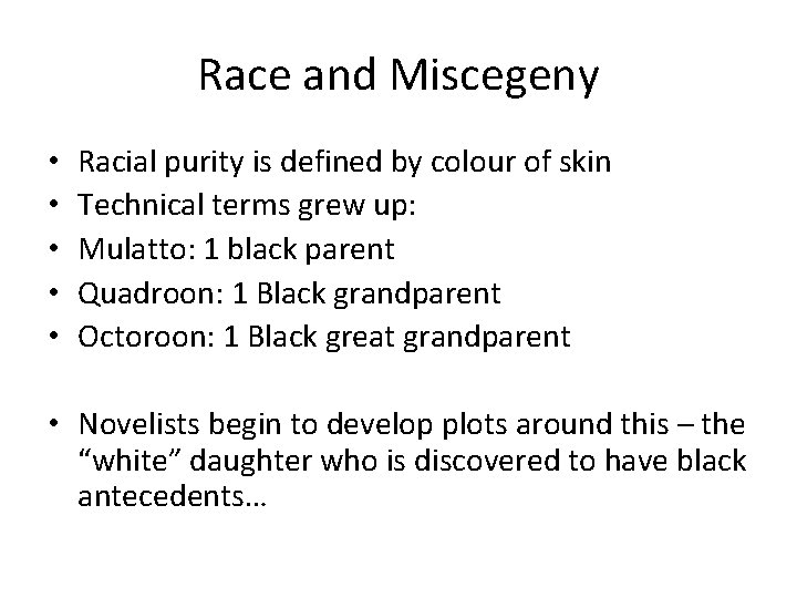 Race and Miscegeny • • • Racial purity is defined by colour of skin Race and Miscegeny • • • Racial purity is defined by colour of skin