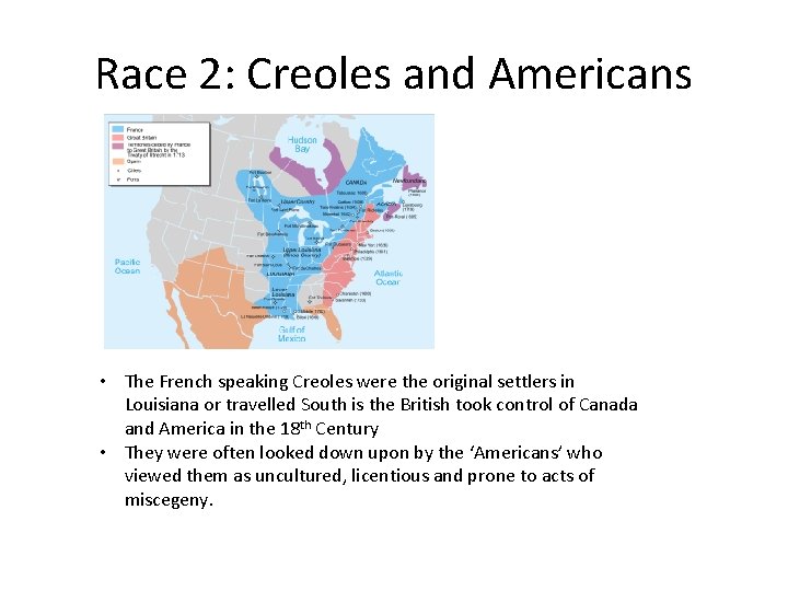 Race 2: Creoles and Americans • The French speaking Creoles were the original settlers Race 2: Creoles and Americans • The French speaking Creoles were the original settlers
