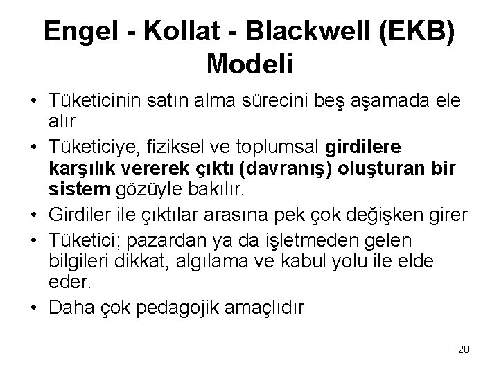 Engel - Kollat - Blackwell (EKB) Modeli • Tüketicinin satın alma sürecini beş aşamada