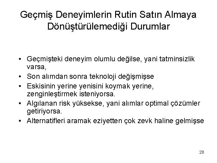 Geçmiş Deneyimlerin Rutin Satın Almaya Dönüştürülemediği Durumlar • Geçmişteki deneyim olumlu değilse, yani tatminsizlik