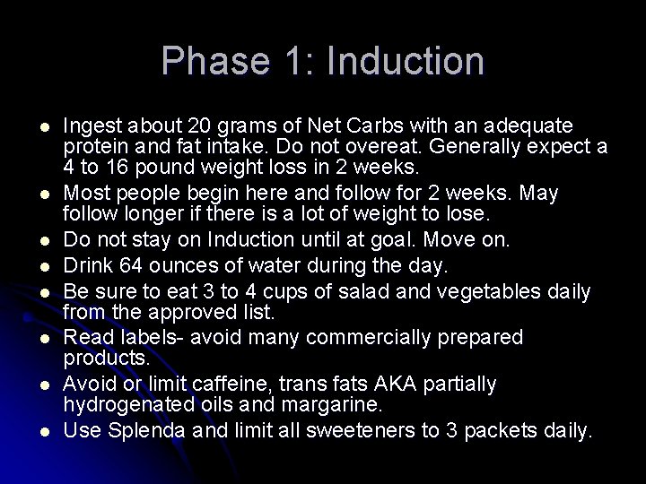 Phase 1: Induction l l l l Ingest about 20 grams of Net Carbs