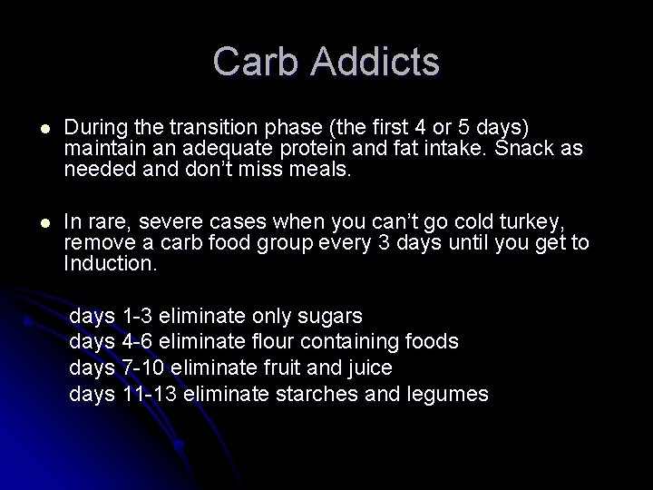 Carb Addicts l During the transition phase (the first 4 or 5 days) maintain