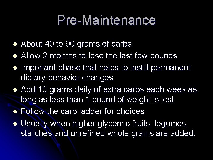 Pre-Maintenance l l l About 40 to 90 grams of carbs Allow 2 months