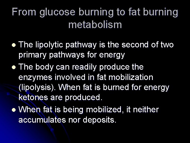 From glucose burning to fat burning metabolism The lipolytic pathway is the second of