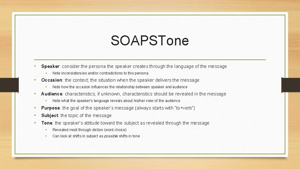 SOAPSTone • Speaker: consider the persona the speaker creates through the language of the