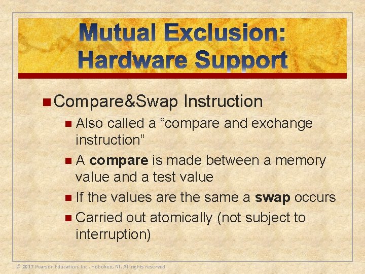 n Compare&Swap n Also Instruction called a “compare and exchange instruction” n A compare