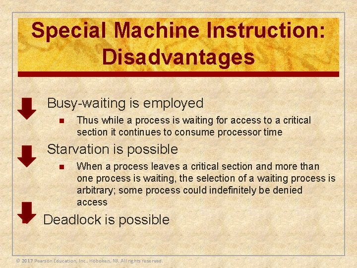 Special Machine Instruction: Disadvantages n Busy-waiting is employed n n Starvation is possible n