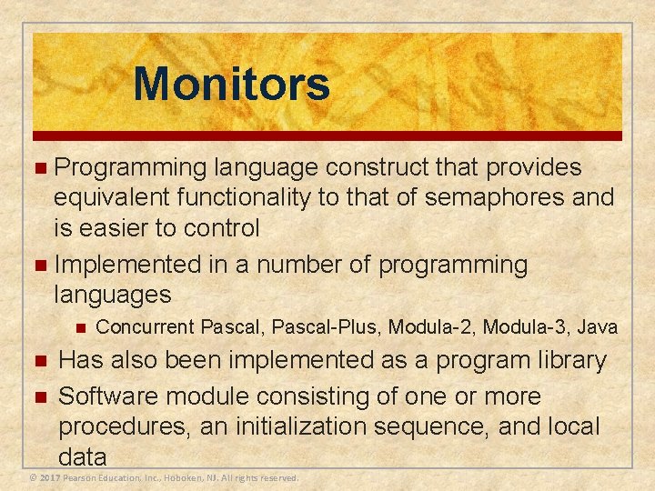 Monitors n Programming language construct that provides equivalent functionality to that of semaphores and