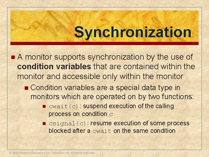 Synchronization n. A monitor supports synchronization by the use of condition variables that are