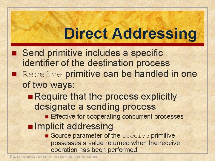 Direct Addressing n n Send primitive includes a specific identifier of the destination process