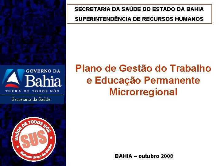 SECRETARIA DA SAÚDE DO ESTADO DA BAHIA SUPERINTENDÊNCIA DE RECURSOS HUMANOS Secretaria da Saúde