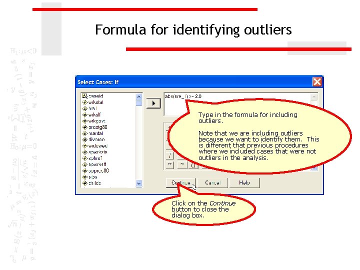 Formula for identifying outliers Type in the formula for including outliers. Note that we