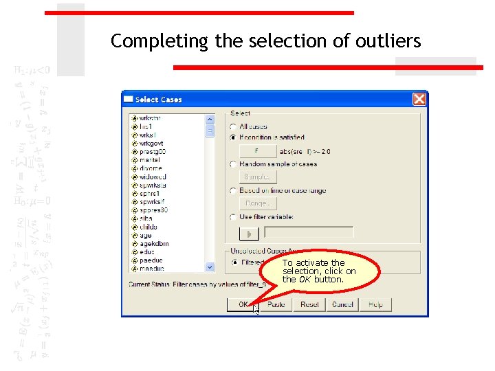 Completing the selection of outliers To activate the selection, click on the OK button.