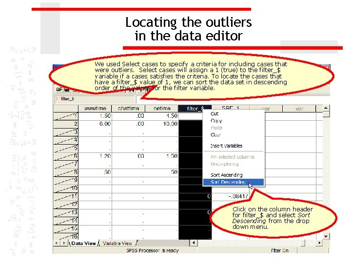 Locating the outliers in the data editor We used Select cases to specify a