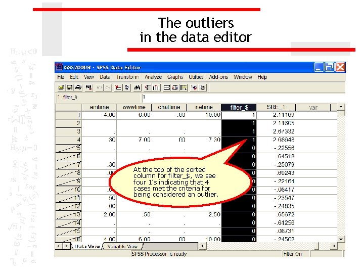 The outliers in the data editor At the top of the sorted column for