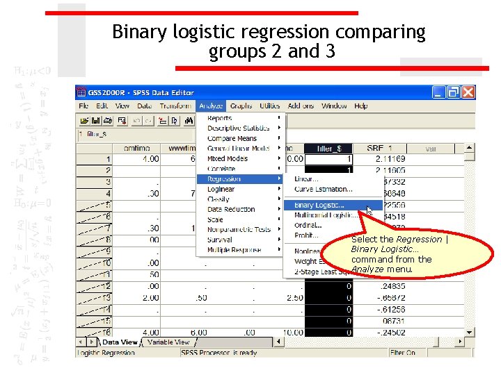 Binary logistic regression comparing groups 2 and 3 Select the Regression | Binary Logistic…