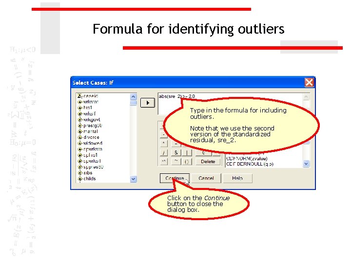 Formula for identifying outliers Type in the formula for including outliers. Note that we