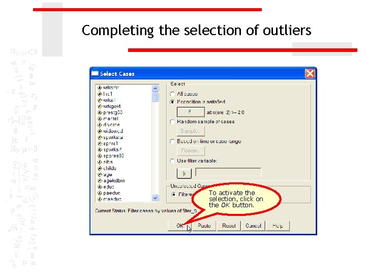 Completing the selection of outliers To activate the selection, click on the OK button.