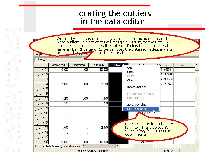 Locating the outliers in the data editor We used Select cases to specify a