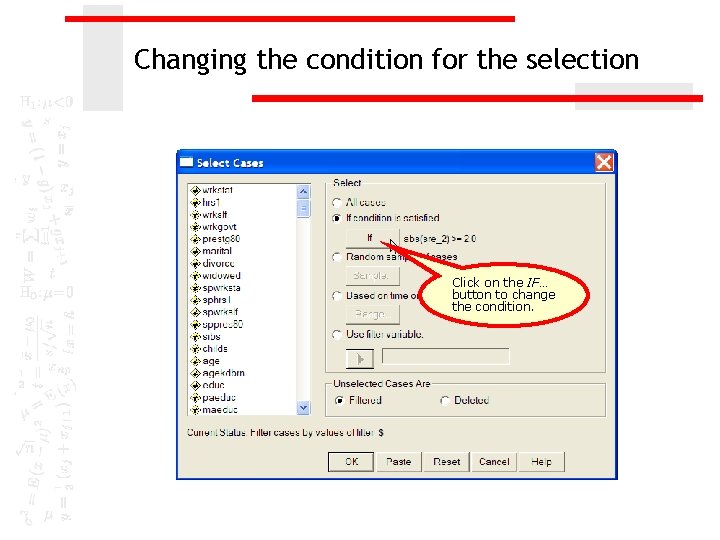 Changing the condition for the selection Click on the IF… button to change the