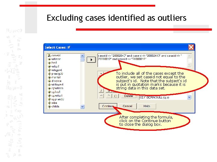 Excluding cases identified as outliers To include all of the cases except the outlier,