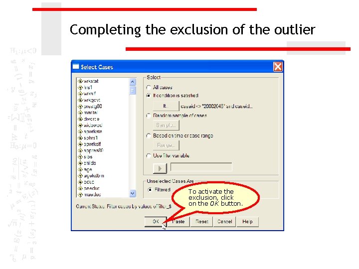 Completing the exclusion of the outlier To activate the exclusion, click on the OK