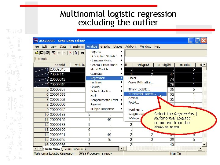 Multinomial logistic regression excluding the outlier Select the Regression | Multinomial Logistic… command from