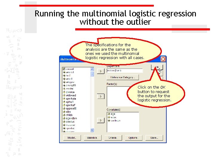 Running the multinomial logistic regression without the outlier The specifications for the analysis are