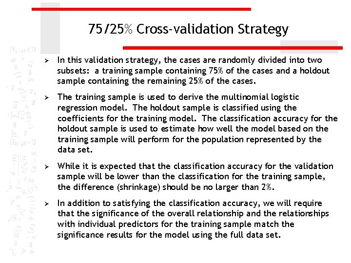 75/25% Cross-validation Strategy Ø In this validation strategy, the cases are randomly divided into