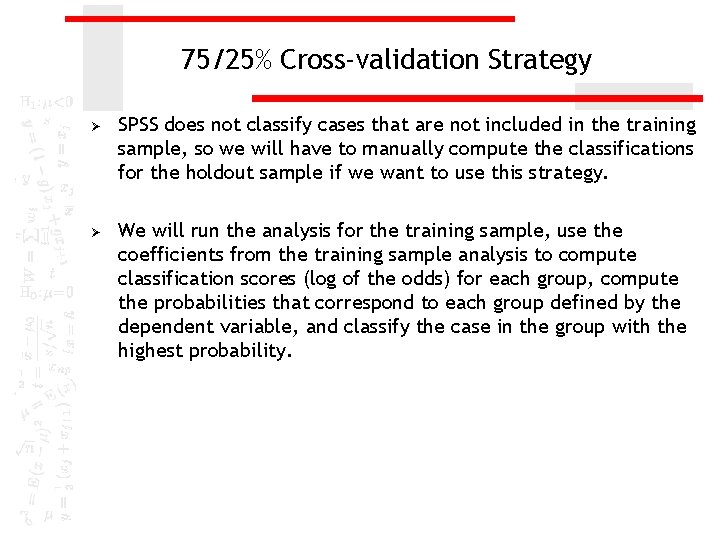 75/25% Cross-validation Strategy Ø SPSS does not classify cases that are not included in