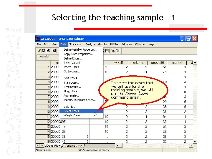 Selecting the teaching sample - 1 To select the cases that we will use