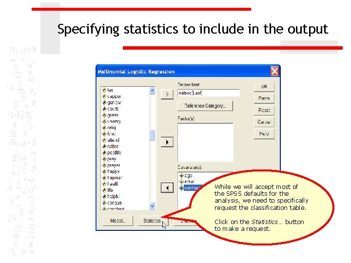 Specifying statistics to include in the output While we will accept most of the