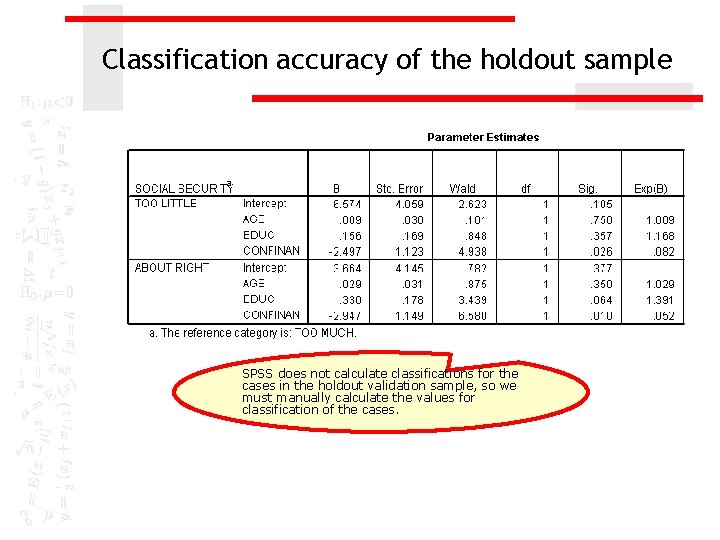 Classification accuracy of the holdout sample SPSS does not calculate classifications for the cases