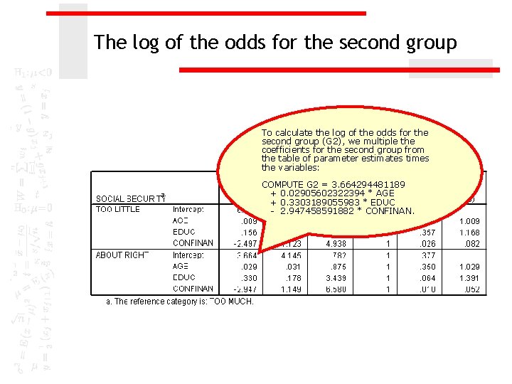 The log of the odds for the second group To calculate the log of