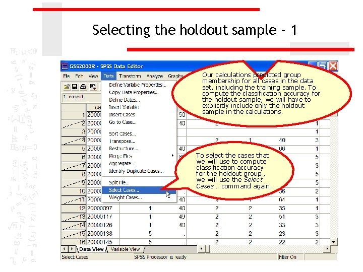 Selecting the holdout sample - 1 Our calculations predicted group membership for all cases