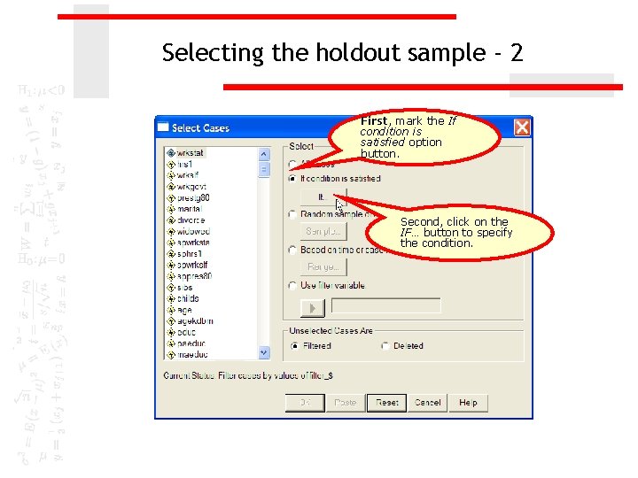 Selecting the holdout sample - 2 First, mark the If condition is satisfied option